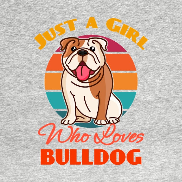 Just a Girl Who Loves Bulldog Dog puppy Lover Cute Sunser Retro Funny by Meteor77